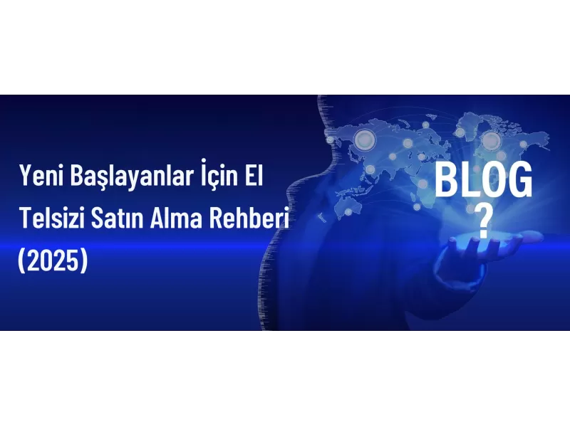 Yeni Başlayanlar İçin El Telsizi Satın Alma Rehberi